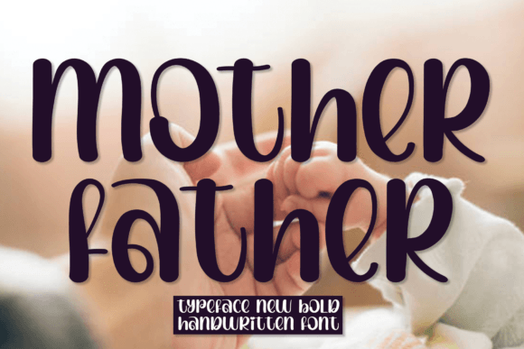 Mother Father: A Typeface That Elevates Your Campaign’s Message